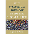 Why Evangelical Theology Needs the Global Church