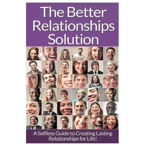 Relationships: The Ultimate Guide To: Communication In Relationships To Handle Dysfunctional Relationships And Create Lasting Relationships For Life!