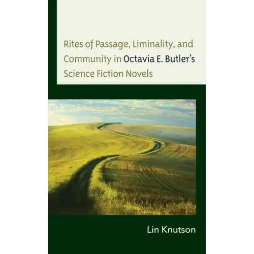 Rites of Passage, Liminality, and Community in Octavia E. Butler's Science Fiction Novels