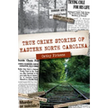 True Crime Stories of Eastern North Carolina