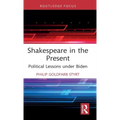 Shakespeare in the Present: Political Lessons Under Biden