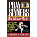 Pray for Us Sinners: The Hall Mary Murder