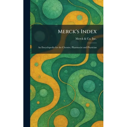 Merck's Index: An Encyclopedia for the Chemist, Pharmacist and Physician