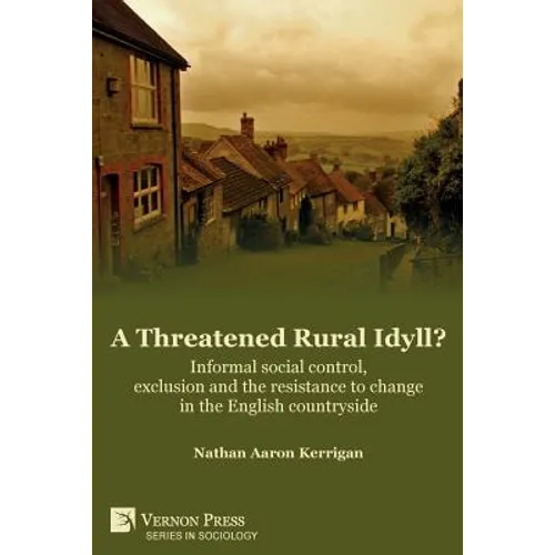 A Threatened Rural Idyll? Informal social control, exclusion and the resistance to change in the English countryside
