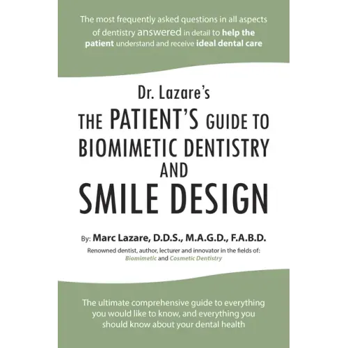 Dr. Lazare's: The Patient's Guide to Biomimetic Dentistry and Smile Design