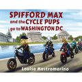 Spifford Max and the Cycle Pups Go to Washington, D.C.