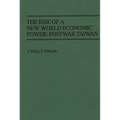 The Rise of a New World Economic Power: Postwar Taiwan