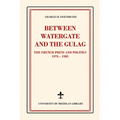 Between Watergate and the Gulag: The French Press and Politics, 1970-1985