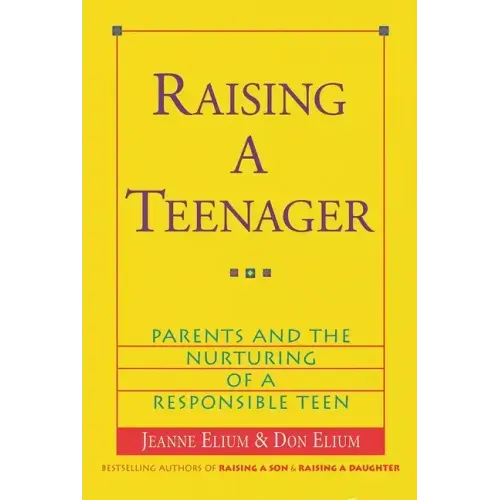 Raising a Teenager: Parents and the Nurturing of a Responsible Teen
