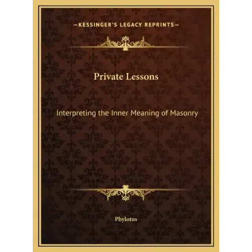 Private Lessons: Interpreting the Inner Meaning of Masonry