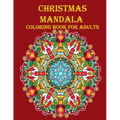Christmas Mandala Coloring Book For Adults: 100 unique Christmas mandala coloring book, a very fun and mind relaxation book for adults