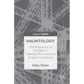 Hauntology: The Presence of the Past in Twenty-First Century English Literature