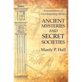 Ancient Mysteries and Secret Societies: Foundations of Freemasonry Series
