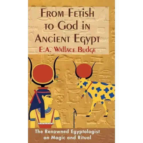 From Fetish to God in Ancient Egypt