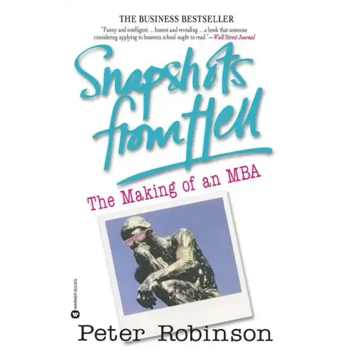 Snapshots from Hell: The Making of an MBA