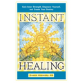 Instant Healing: Gain Inner Strength, Empower Yourself, and Create Your Destiny