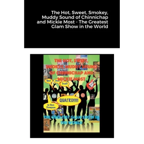 The Hot, Sweet, Smokey, Muddy Sound of Chinnichap and Mickie Most - The Greatest Glam Show in the World