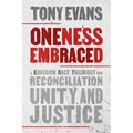 Oneness Embraced: A Kingdom Race Theology for Reconciliation, Unity, and Justice
