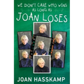 We Don't Care Who Wins As Long As Joan Loses