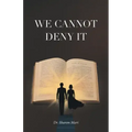 We Cannot Deny It