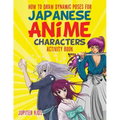 How to Draw Dynamic Poses for Japanese Anime Characters Activity Book
