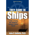 They Came in Ships: A Guide to Finding Your Immigrant Ancestor's Arrival Record