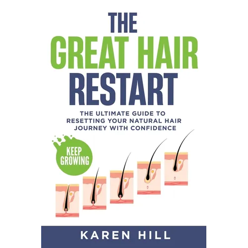 The Great Hair Restart: The Ultimate Guide to Resetting Your Natural Hair Journey with Confidence