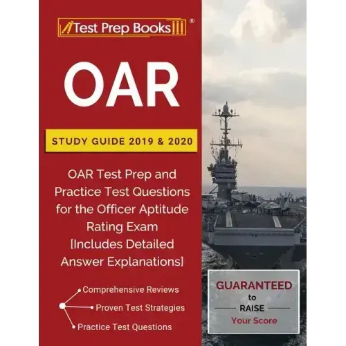 OAR Study Guide 2019 & 2020: OAR Test Prep and Practice Test Questions for the Officer Aptitude Rating Exam [Includes Detailed Answer Explanations]