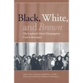 Black, White, and Brown: The Landmark School Desegregation Case in Retrospect