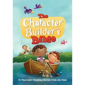 The Character Builder's Bible: 60 Character-Building Stories from the Bible