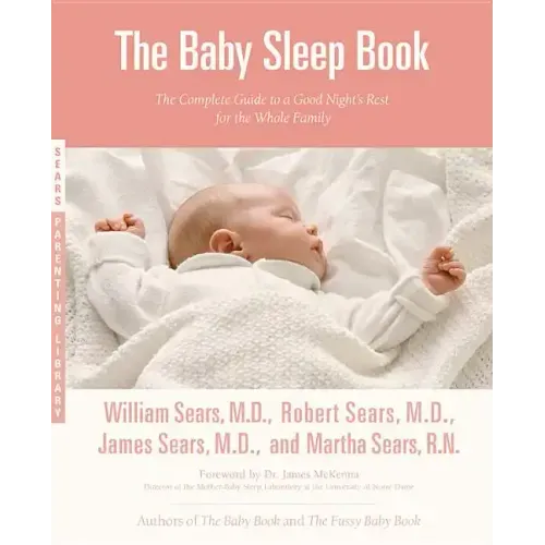 The Baby Sleep Book: The Complete Guide to a Good Night's Rest for the Whole Family