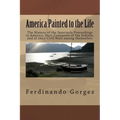 America Painted to the Life: The History of the Spaniards Proceedings in America, their Conquests of the Indians, and of their Civil Wars among the