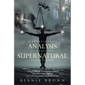 A Prosecutor's Analysis of Personal Supernatural Experiences: A Collection of Fascinating Stories Awaiting Your Verdict-Fact, Fiction, Fabrication, or