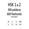HSK 1 & 2 300 palabras 600 flashcards