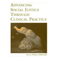 Advancing Social Justice Through Clinical Practice
