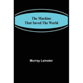 The Machine That Saved The World