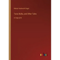 Taras Bulba, and Other Tales: in large print