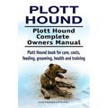 Plott Hound. Plott Hound Complete Owners Manual. Plott Hound book for care, costs, feeding, grooming, health and training.