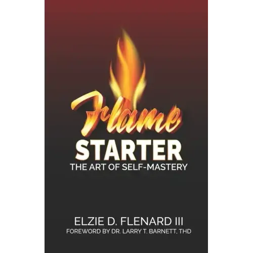 Flame Starter: The Art of Self-Mastery
