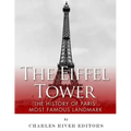 The Eiffel Tower: The History of Paris' Most Famous Landmark