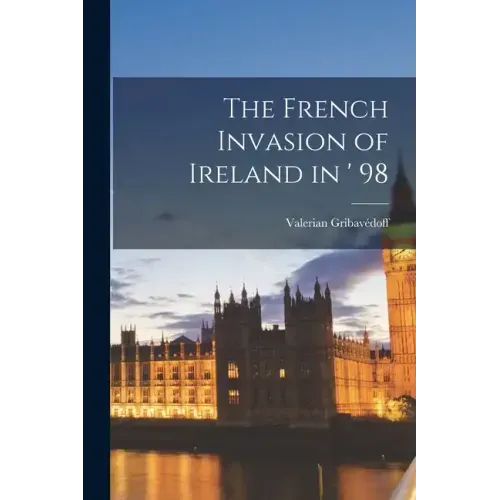 The French Invasion of Ireland in ' 98