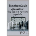 Enciclopedia de aperturas: Ruy López o Apertura española