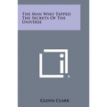 The Man Who Tapped the Secrets of the Universe