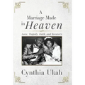 A Marriage Made in Heaven: Love, Tragedy, Faith, and Recovery