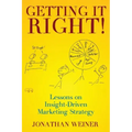 Getting It Right!: Lessons on Insight-Driven Marketing Strategy