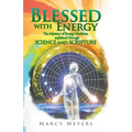 Blessed with Energy: The Mystery of Energy Medicine Explained Through Science and Scripture