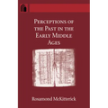 Perceptions of the Past in the Early Middle Ages