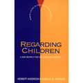Regarding Children: A New Respect for Childhood and Families