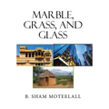 Marble, Grass, and Glass