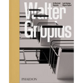 Walter Gropius: An Illustrated Biography